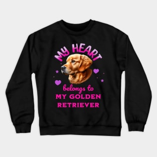 My Heart Belongs to my Golden Retriever Dog Crewneck Sweatshirt